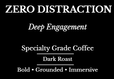 ZERO DISTRACTION | Deep Engagement